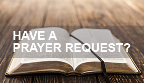 HAVE A PRAYER REQUEST?